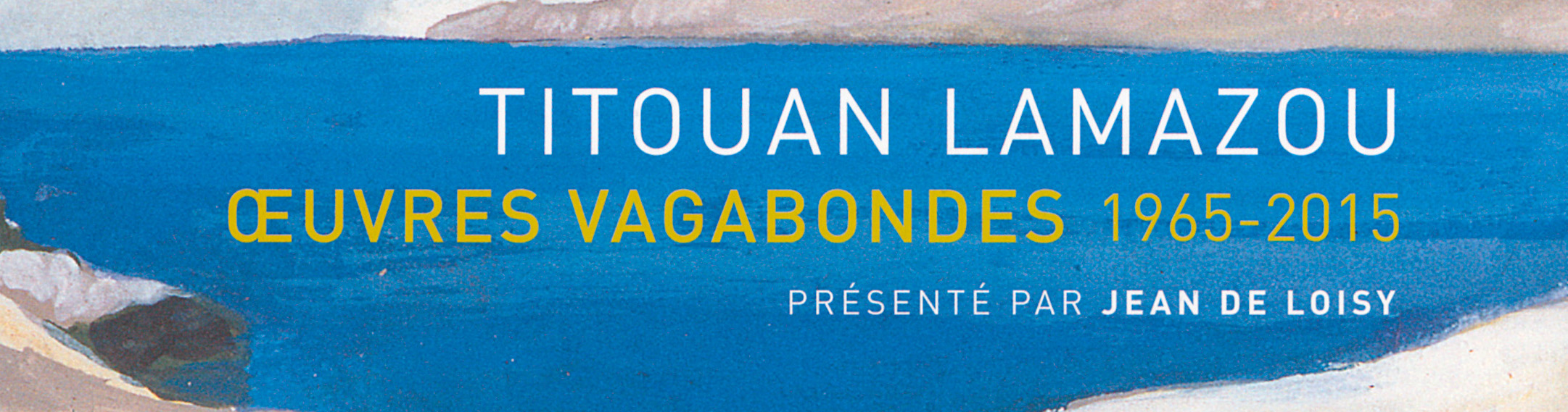 Oeuvres vagabondes 1965-2015